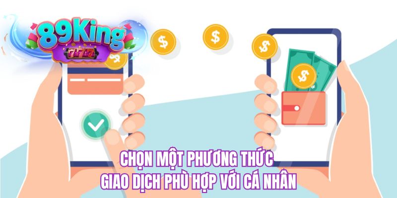 Chọn một phương thức giao dịch phù hợp với cá nhân