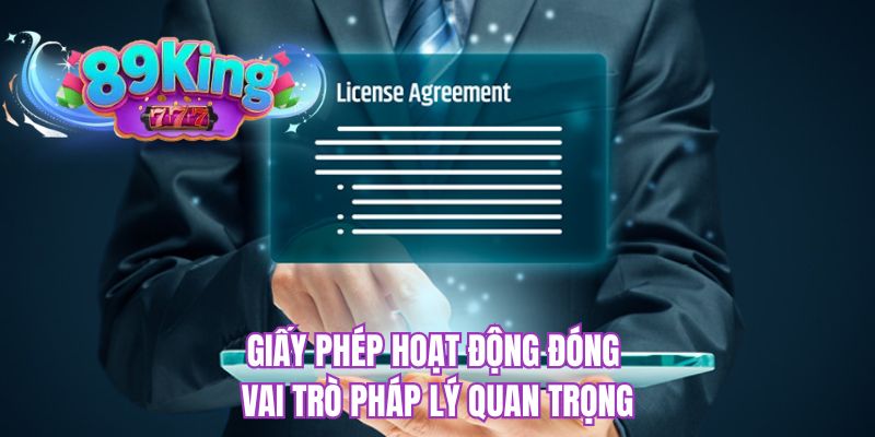 Giấy phép hoạt động đóng vai trò pháp lý quan trọng