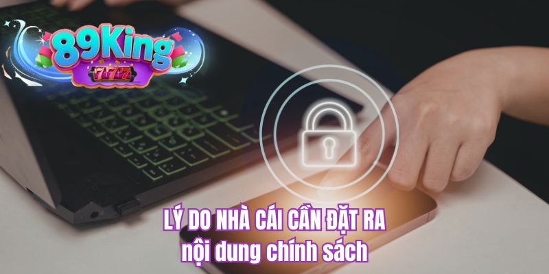Lý do nhà cái cần đặt ra nội dung chính sách