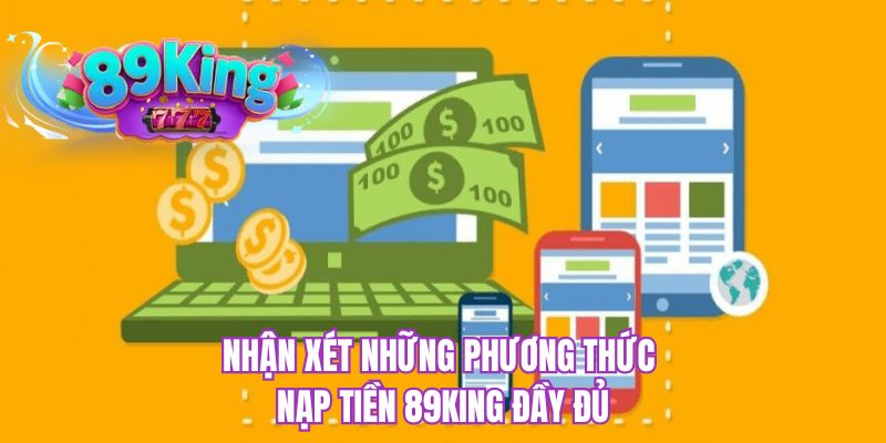 Nhận xét những phương thức nạp tiền 89KING đầy đủ
