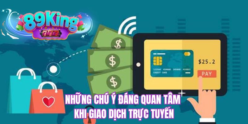 Những chú ý đáng quan tâm khi giao dịch trực tuyến