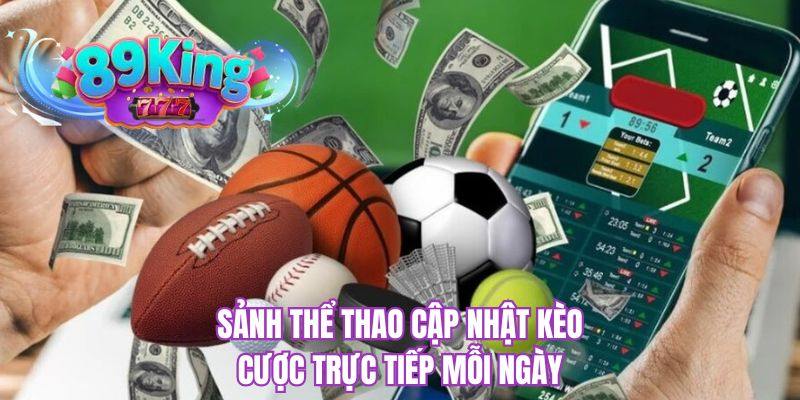 Sảnh thể thao cập nhật kèo cược trực tiếp mỗi ngày