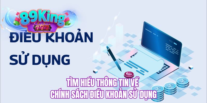 Tìm hiểu thông tin về chính sách điều khoản sử dụng